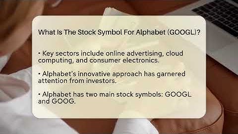 What Is The Stock Symbol For Alphabet (GOOGL)? - AssetsandOpportunity.org