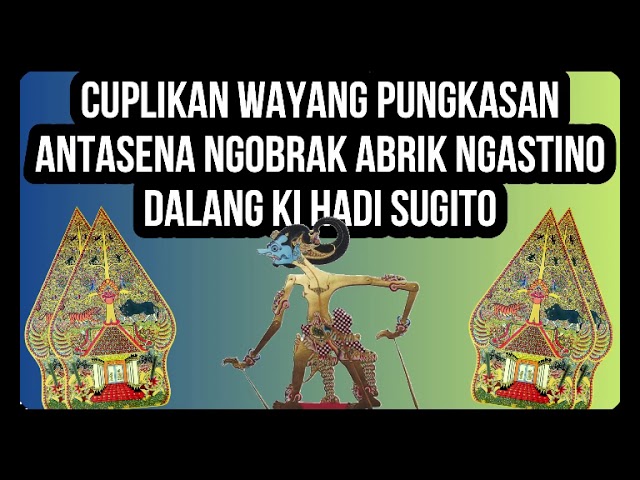 Cuplikan Wayang Kulit Ki Hadi Sugito - Antasena Ngamuk Ngobrak Abrik Negoro Astina Sendirian class=