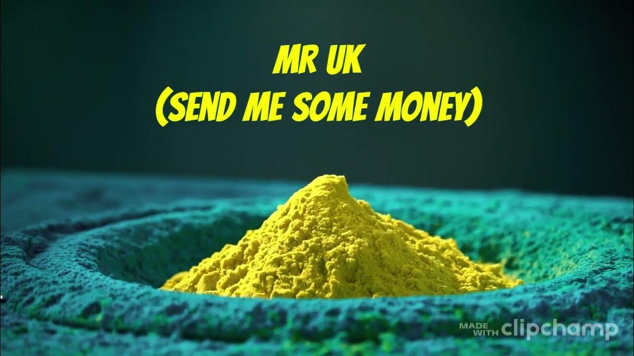 MR UK send Me Some Money YouTube mr-uk-send-me-some-money-youtube
