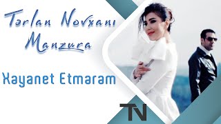 Tərlan Novxanı feat. Manzura - Xəyanət Etmərəm Resimi