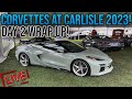 LIVE at Corvettes at Carlisle 2023 DAY 2 WRAP UP! CORVETTES EVERYWHERE!