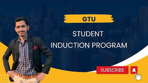GTU | Student Induction Program.