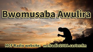 MCF Radio: Bwomusaba Awulira With Pastor Ssempijja Henry 31May2024