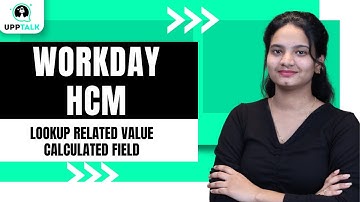 Workday HCM Lookup Related Value Calculated Field | Create a Lookup Related Value Field | Upptalk