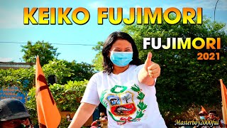 ♫♥☆ KEIKO FUJIMORI - FUJIMORI 2021 (Fuerza Popular) ☆♥♫