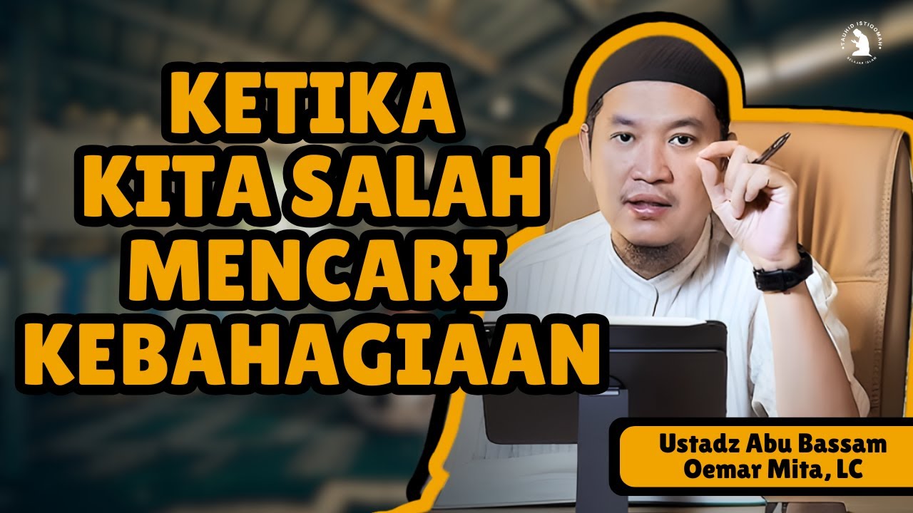 APA YANG SEBENARNYA KITA KEJAR DALAM HIDUP - USTADZ ABU BASSAM OEMAR MITA, LC