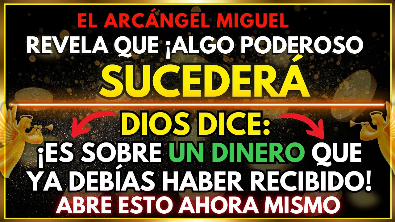 DIOS DICE: EL ARCÁNGEL MIGUEL REVELA QUE ESTO SUCEDERÁ! ES SOBRE UN ...
