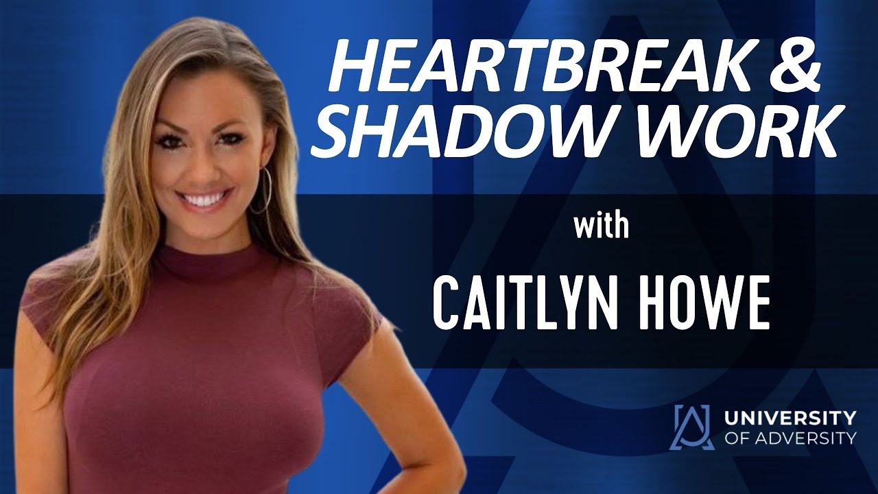 Caitlyn Howe - Heartbreak & Shadow Work