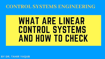What are Linear Control Systems and how to check?[Control Systems Engineering]