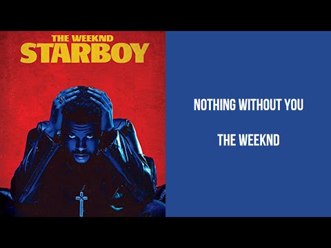 The Weeknd - Nothing Without You Lyrics [ High Quality Audio ]