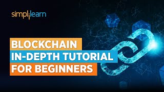 Blockchain In-Depth Tutorial for Beginners | Blockchain Explained | All About Blockchain|Simplilearn