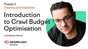 Introduction to Сrawl Budget Optimization | Lesson 5/34 | Semrush Academy