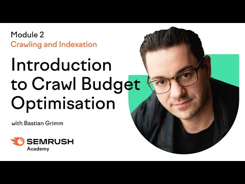 Introduction to Сrawl Budget Optimization | Lesson 5/34 | Semrush Academy