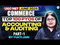 UGC NET Commerce | Top 100 PYQs of Accounting and Auditing Part 1 | UGC NET Commerce June 2026