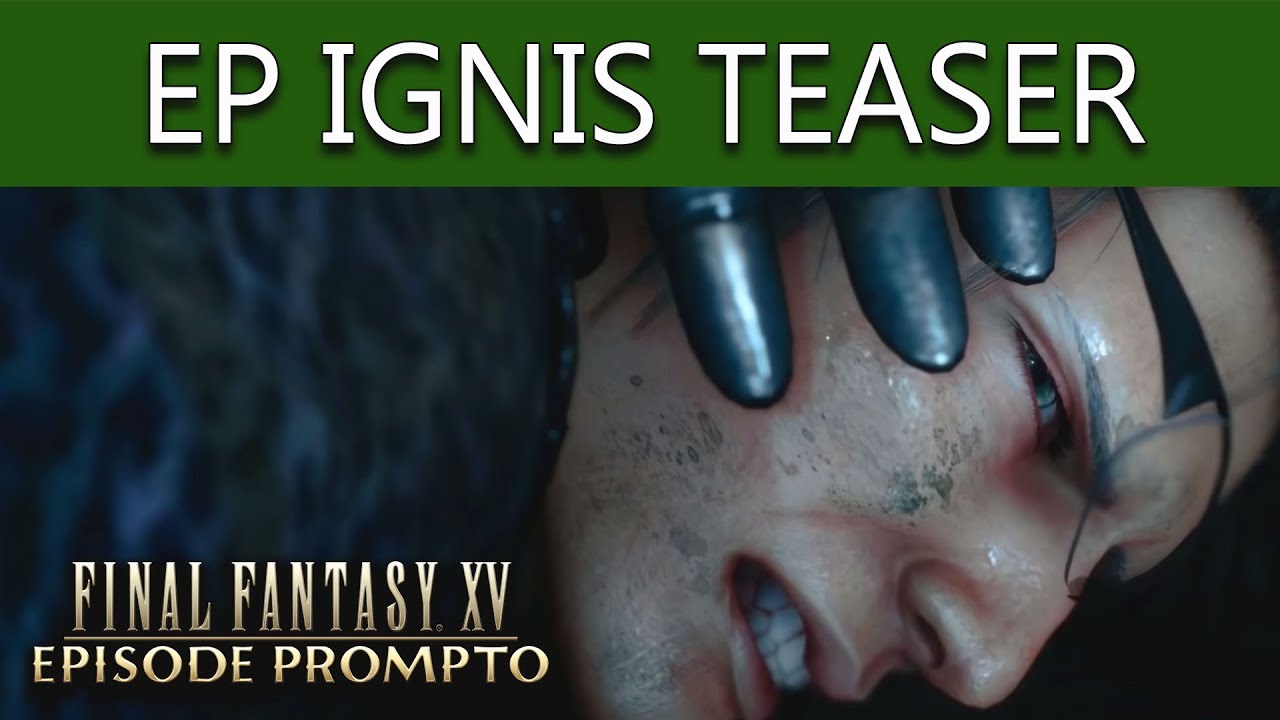 Final Fantasy XV - EPISODE IGNIS TEASER TRAILER - Episode Prompto End Credit Scene