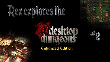 Rex explores the Desktop Dungeons #2 Dwarves everywhere  and Agbaar