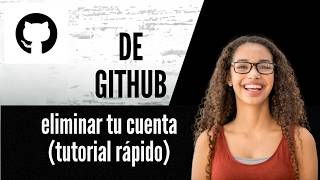 Cómo eliminar tu cuenta de GitHub tutorial rápido