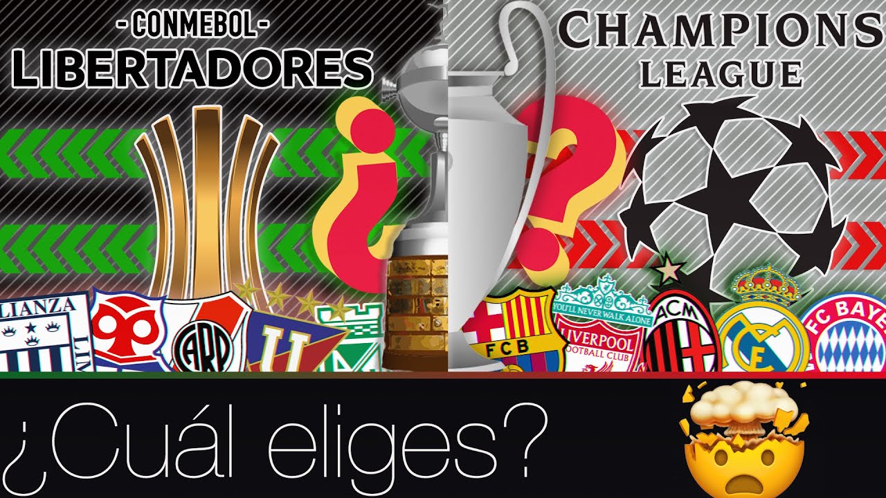 ¿CHAMPIONS LEAGUE o COPA LIBERTADORES? - YouTube