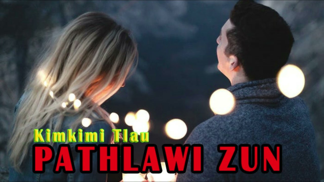 PATHLAWI ZUN | Compile  - 1 | Kimkimi Tlau