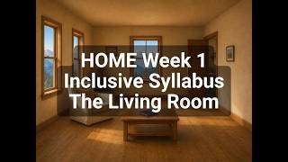 HOME Week 1: Inclusive Syllabus (The Living Room)