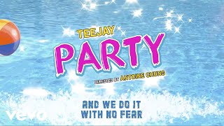 Teejay - Party (Official Lyric Video)