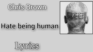 Chris Brown - Hate being human (Lyrics)