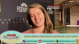 BURCU BİRİCİK HAKKINDAKİ ELEŞTİRİLERE YANIT VERDİ!
