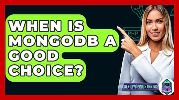 When Is MongoDB A Good Choice? - Next LVL Programming