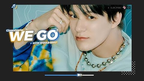 How Would CLOWNIVERSE Sing "WE GO" (by fromis_9) - Line Distribution