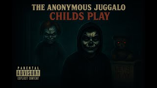 The Anonymous Juggalo - Childs Play Official Audio