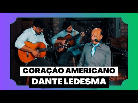 Coração americano - Dante Ramon Ledesma | Programa Canto Campeiro