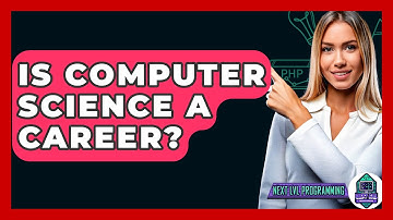 Is Computer Science A Career? - Next LVL Programming