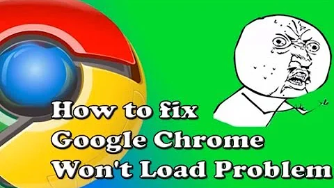 How to fix Google Chrome Won't Load Problem (Tutorial)