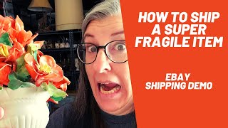 How to Ship a Super Fragile Item.  Ebay Shipping Demo