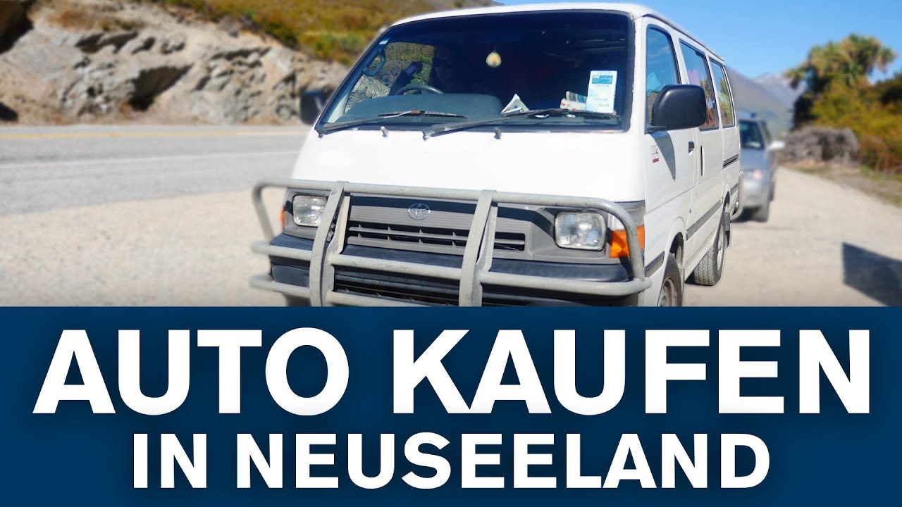 Auto kaufen in Neuseeland - Work & Travel - Tipps zum Autokauf