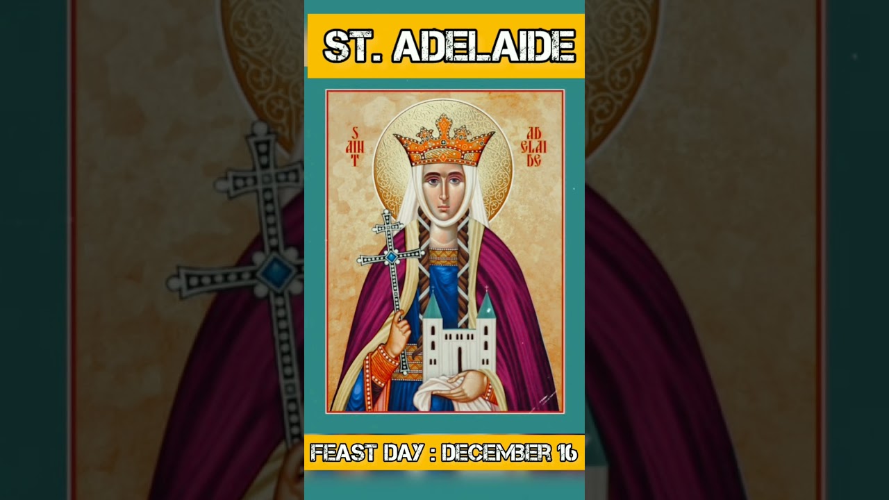 Prayer to ST. ADELAIDE || Feast Day : December 16