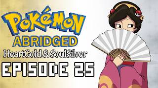 Pokemon Abridged: HeartGold & SoulSilver - Ep. 25