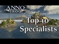 ANNO 1800 - Top 10 SPECIALISTS I Can't Live Without