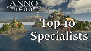 ANNO 1800 - Top 10 SPECIALISTS I Can't Live Without