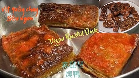 Vịt Quây Chay siêu ngon//素琵琶燒鴨超美味//Vegan Roasted Duck super yummy