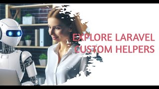 Mastering Laravel Custom Helpers: Supercharge Your Development Workflow!