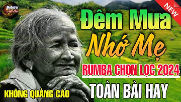 Đêm Mưa Nhớ Mẹ, Nhớ Mẹ Lý Mồ Côi - Liên Khúc Rumba, Nhạc Hát Về Mẹ Lấy Đi Nước Mắt Triệu Người Nghe