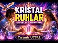 KRİSTAL RUHLAR- Kristal Ruhlar Kimdir? Belirtileri, Görevleri ve Yıldız Kökenleri