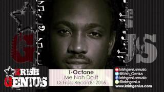 I-Octane - Me Nah Do It [All Inclusive Riddim] February 2016