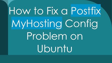 How to Fix a Postfix MyHosting Config Problem on Ubuntu