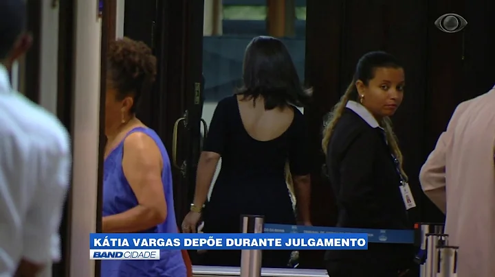 Band Cidade - "Ktia Vargas depe durante julgamento"