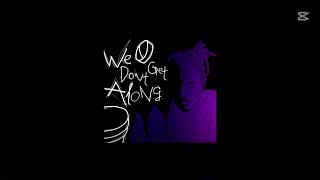 we don't get along - juice wrld