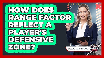 How Does Range Factor Reflect A Player