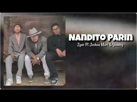 Nandito Parin - Zync Ft. Joshua Mari & Yhanzy