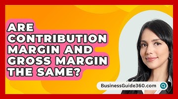 Are Contribution Margin And Gross Margin The Same? - BusinessGuide360.com
